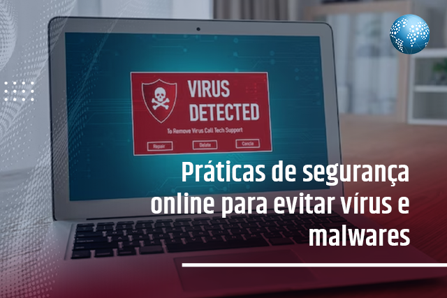 Práticas de segurança online para evitar vírus e malwares
