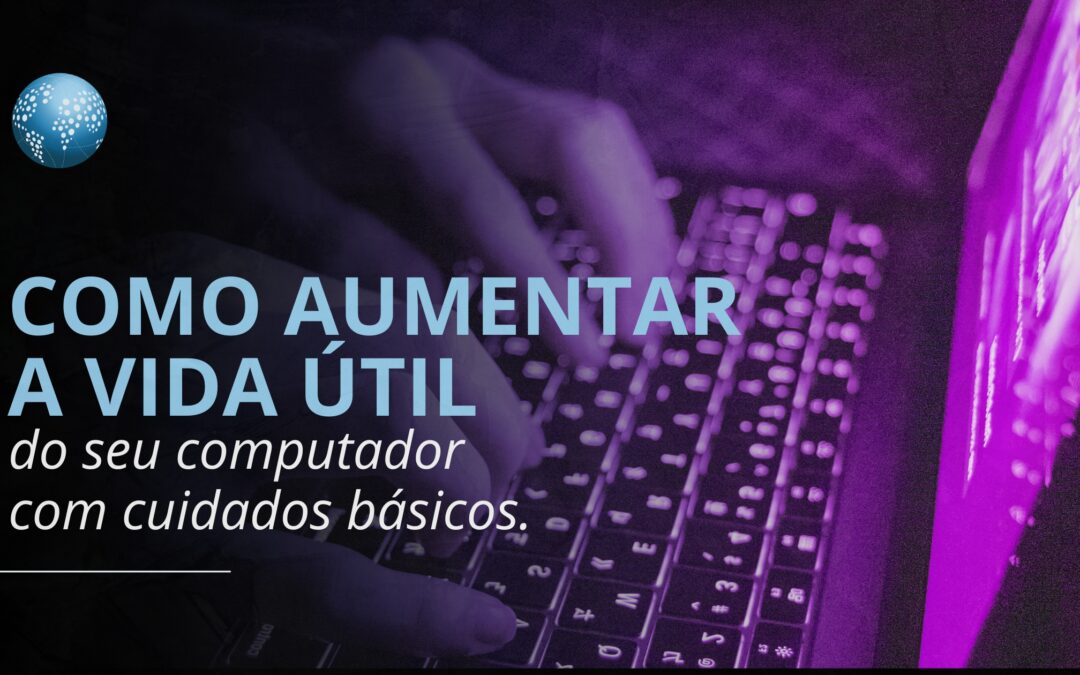 Como aumentar a vida útil do seu computador