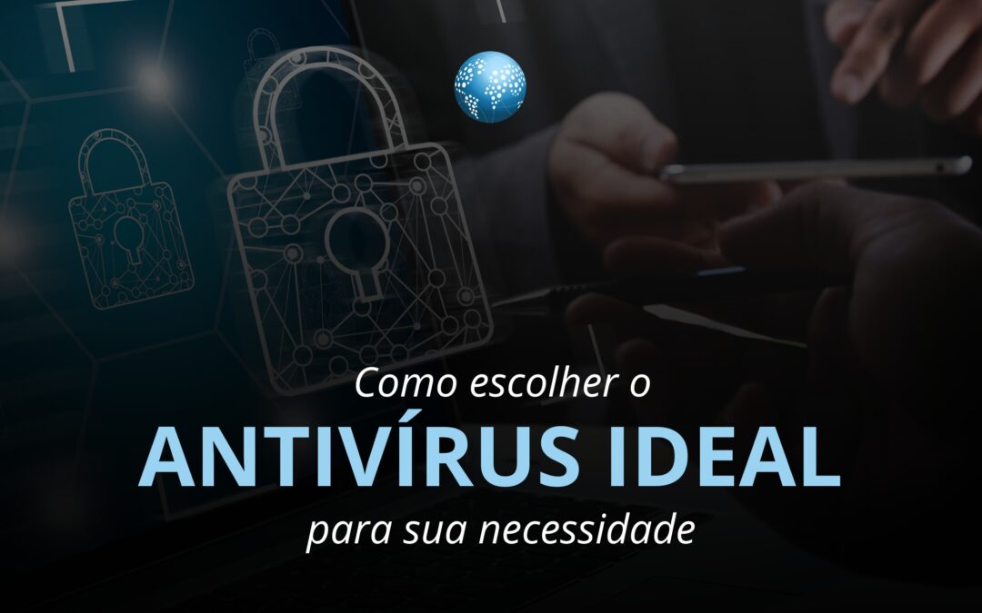 Como escolher o antivírus ideal para sua necessidade
