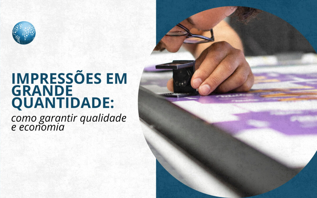 Impressões em grande quantidade: como garantir qualidade e economia