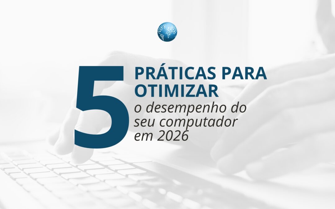 5 práticas para otimizar o desempenho do seu computador em 2026