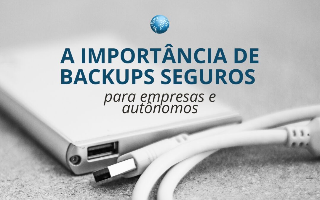 A importância de backups seguros para empresas e autônomos